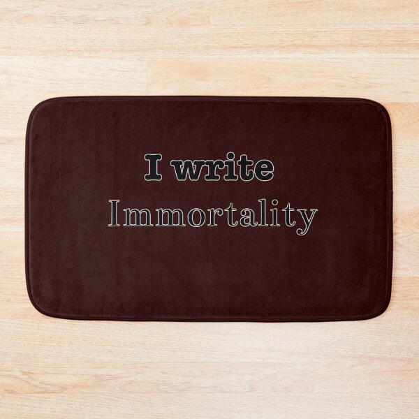 Item preview, I Write Immortality designed and sold by INKmagine  and Create.