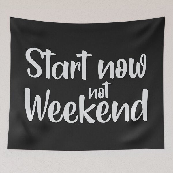Item preview, Start now not weekend designed and sold by MadabinaDesign.