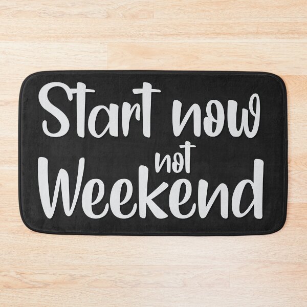 Item preview, Start now not weekend designed and sold by MadabinaDesign.