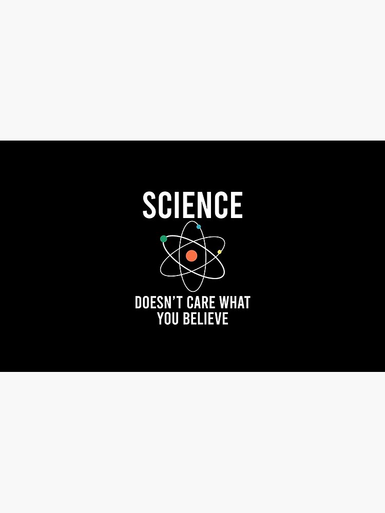 "Science Doesn't Care What You Believe" Coffee Mug for Sale by