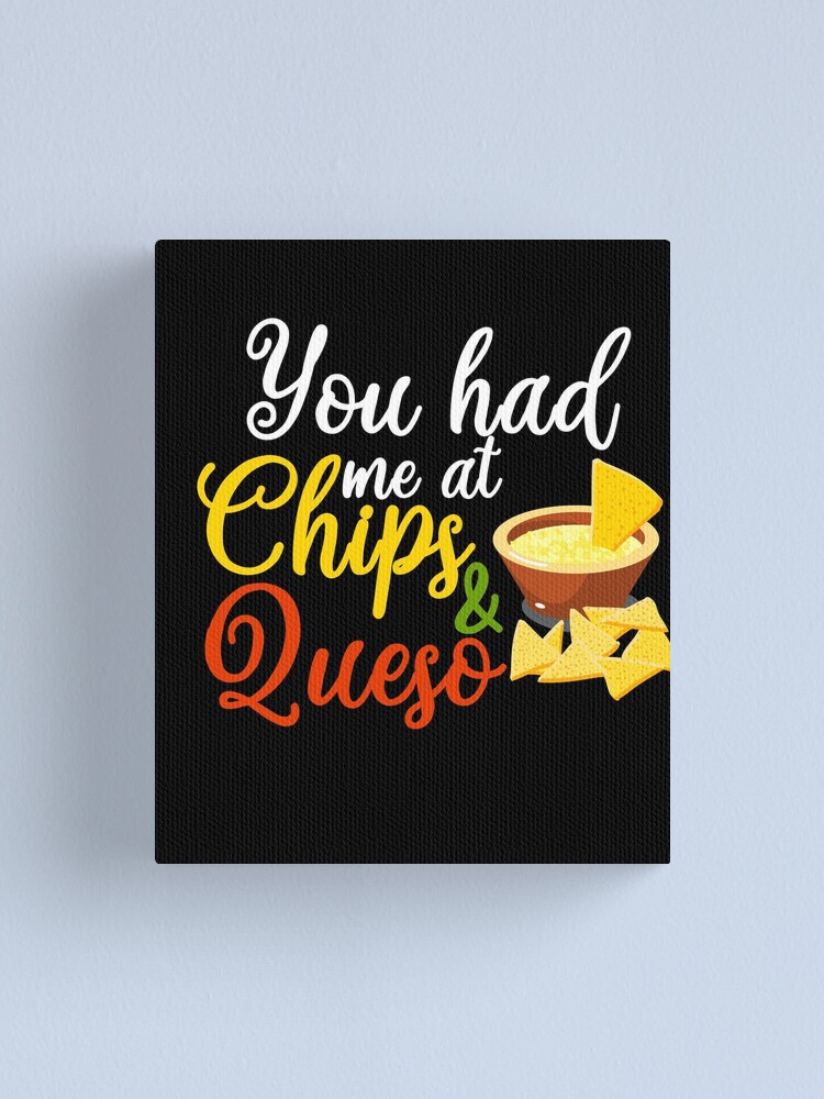 "You Had Me At Chips and Queso Funny Foodie Unisex Shirts Food Guac