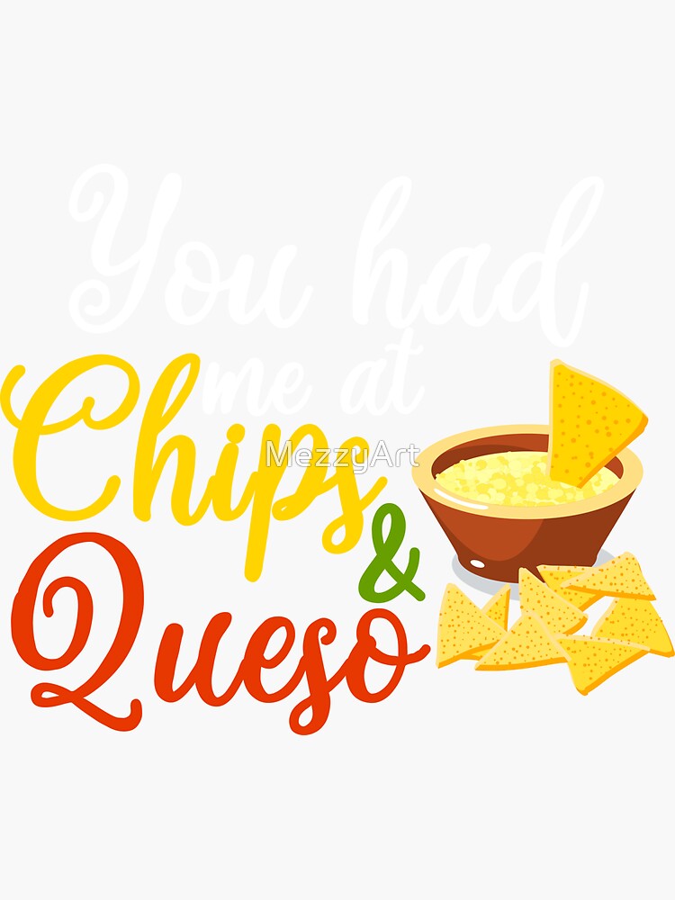 "You Had Me At Chips and Queso Funny Foodie Unisex Shirts Food Guac