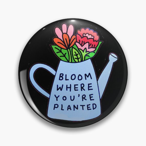 Item preview, bloom where you are planted designed and sold by AshleyAnnThomas.