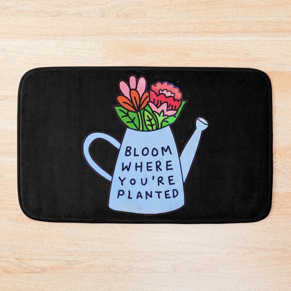 Item preview, bloom where you are planted designed and sold by AshleyAnnThomas.