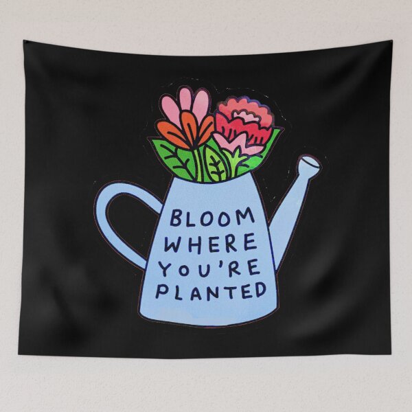 Item preview, bloom where you are planted designed and sold by AshleyAnnThomas.