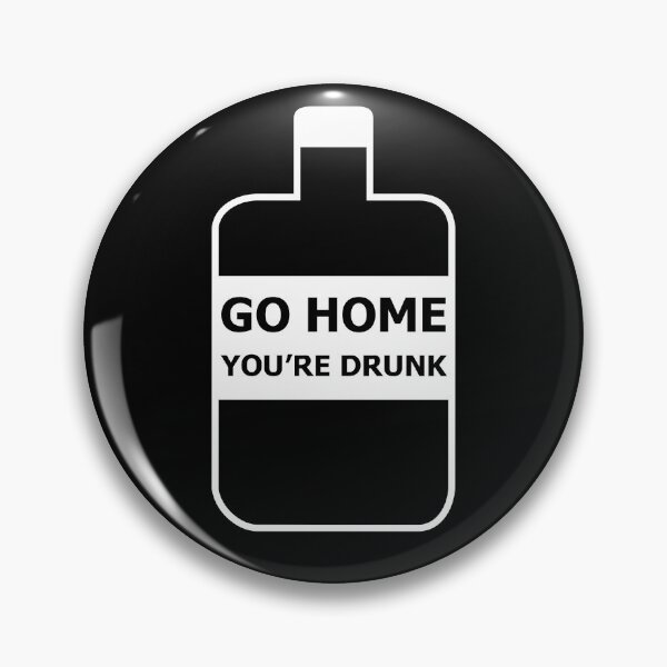 Item preview, Go Home, You're Drunk designed and sold by SarcasticWords.