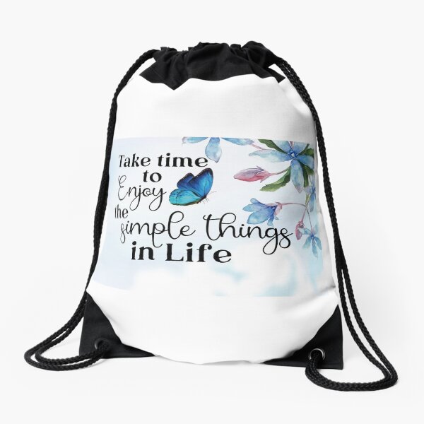 Take Time To Enjoy The Simple Things In Life Drawstring Bag