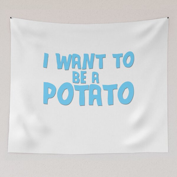 Item preview, I want to be a potato designed and sold by Peterm0x.