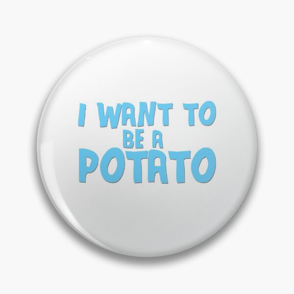Item preview, I want to be a potato designed and sold by Peterm0x.
