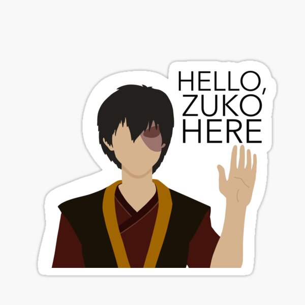 Hello Zuko Here Sticker For Sale By Sararegs Redbubble