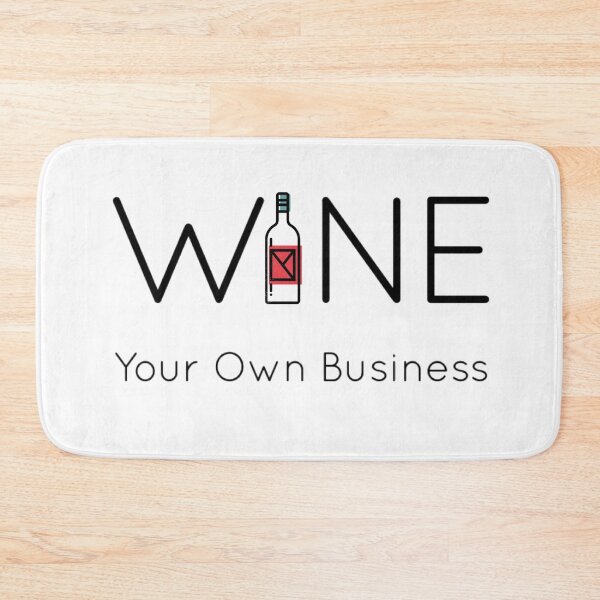 Item preview, Wine Your Own Business designed and sold by bond11.