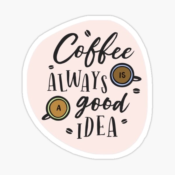 Free Free 92 Coffee Is Always A Good Idea Svg Free SVG PNG EPS DXF File