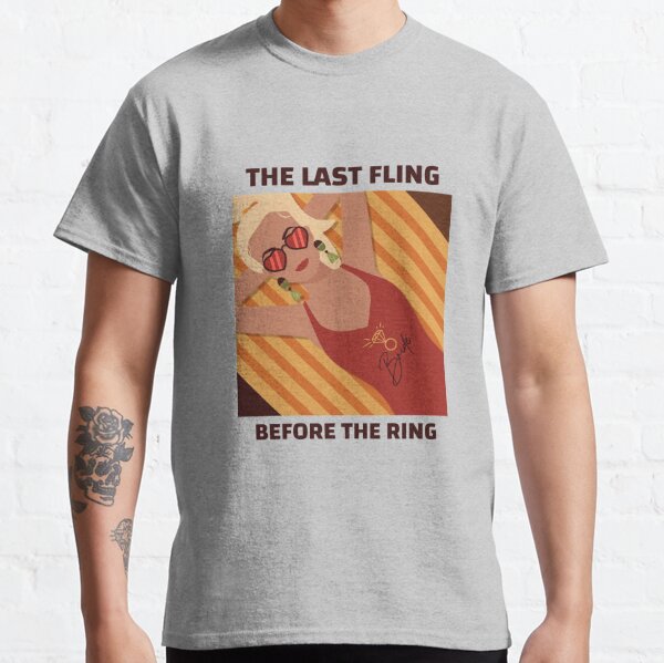 THE LAST FLING BEFORE THE RING Classic T-Shirt