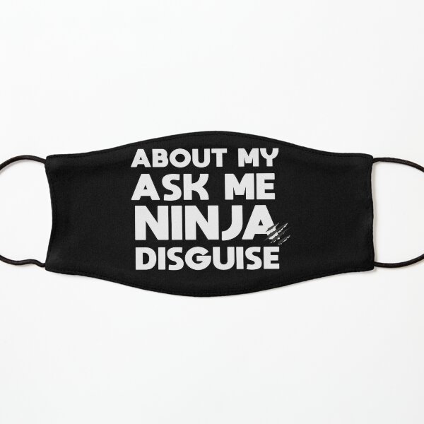 Ask Me About My Ninja Disguise Kids Mask