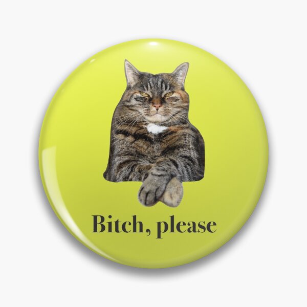 Item preview, Bitch please in Snob Cat designed and sold by Cátia Lima.