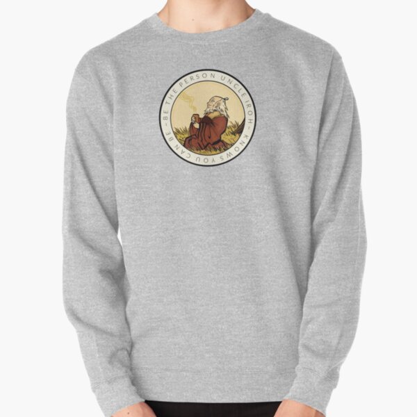 Motivation From Uncle Iroh Pullover Sweatshirt