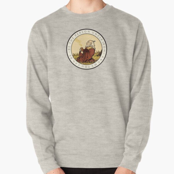 Motivation From Uncle Iroh Pullover Sweatshirt