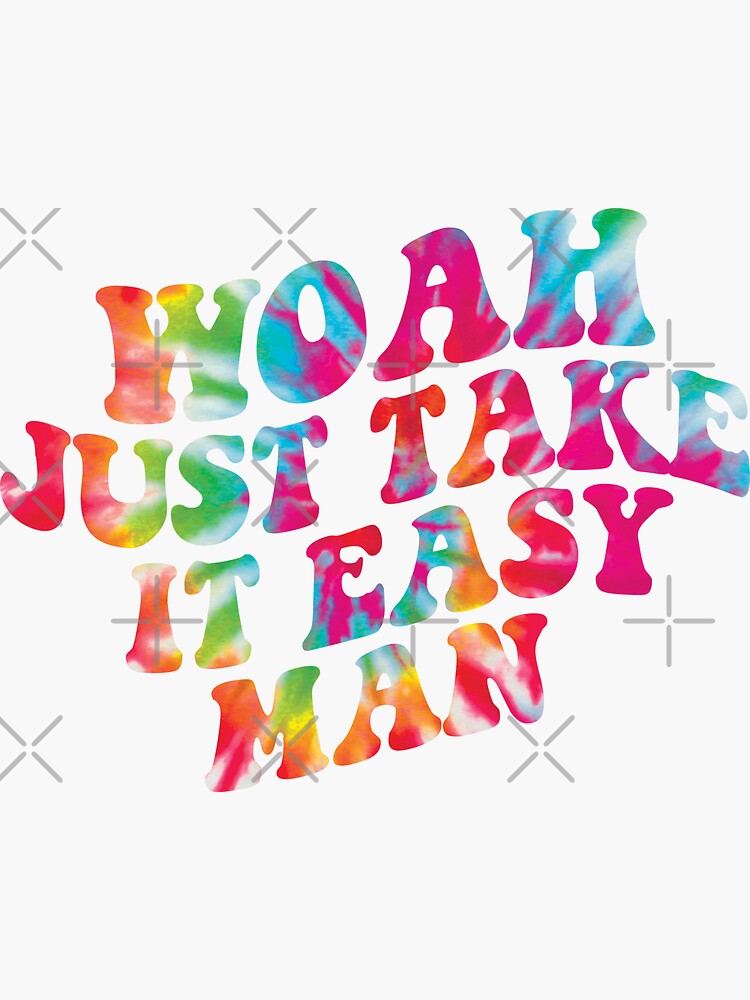 "woah just take it easy man" Sticker for Sale by discostickers Redbubble