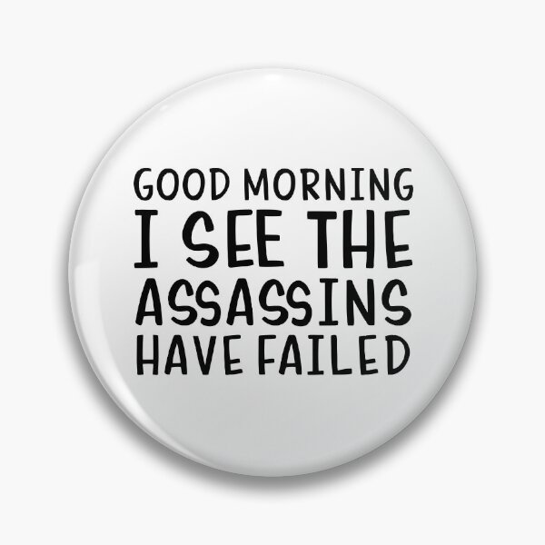 Item preview, Good morning I see the assassins have failed designed and sold by allthetees.