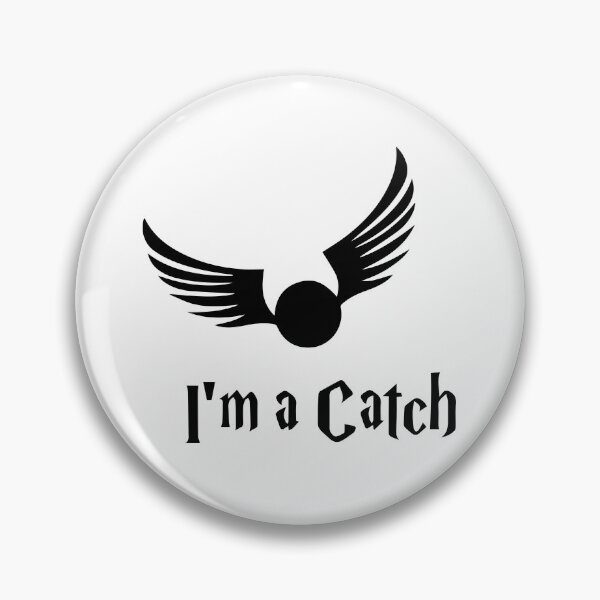 I'm a catch Pin
