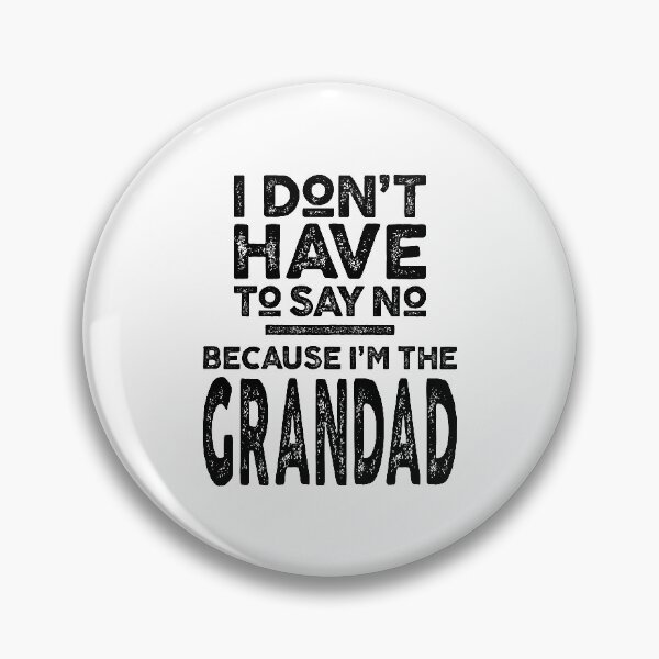 Item preview, I Don't Have To Say No Because I'm The Grandad designed and sold by cidolopez.