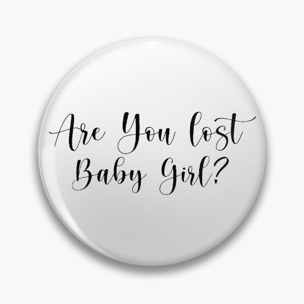 Item preview, Are you lost, Baby Girl?  designed and sold by ThingsShop.