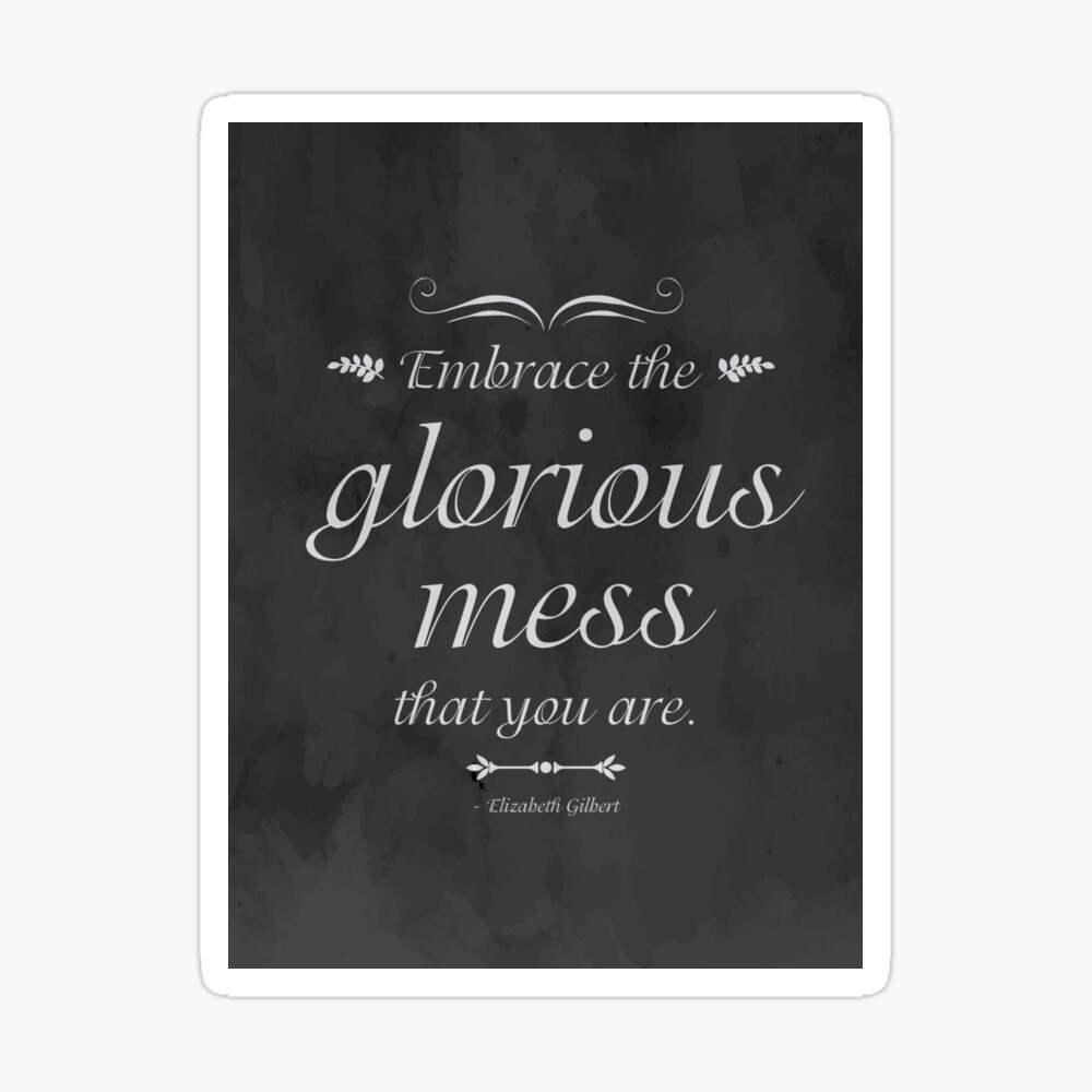 Poster Elizabeth Gilbert Citation En Tableau Noir Vieilli Fait Partie D Une Serie De Citations De La Verite Simple Presentee Dans Un Arriere Plan Minimaliste Avec Des Polices Noires Par Mungavision