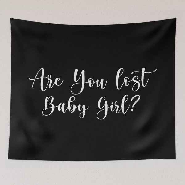 Item preview, Are you lost, Baby Girl?  designed and sold by ThingsShop.