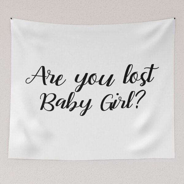 Item preview, Are you lost, Baby Girl?  designed and sold by ThingsShop.