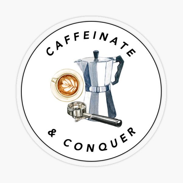 Caffeinate and Conquer Transparent Sticker