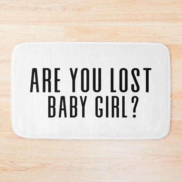Item preview, Are you lost, Baby Girl?  designed and sold by ThingsShop.