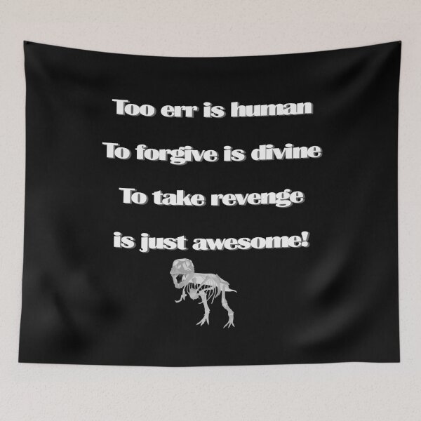 Item preview, To Err Is Human T-Rex Dinosaur Revenge designed and sold by CheekyPuppy.