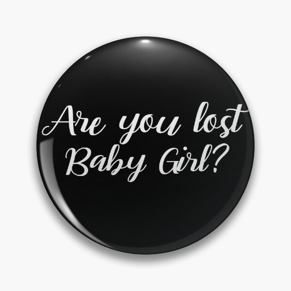 Item preview, Are you lost, Baby Girl?  designed and sold by ThingsShop.