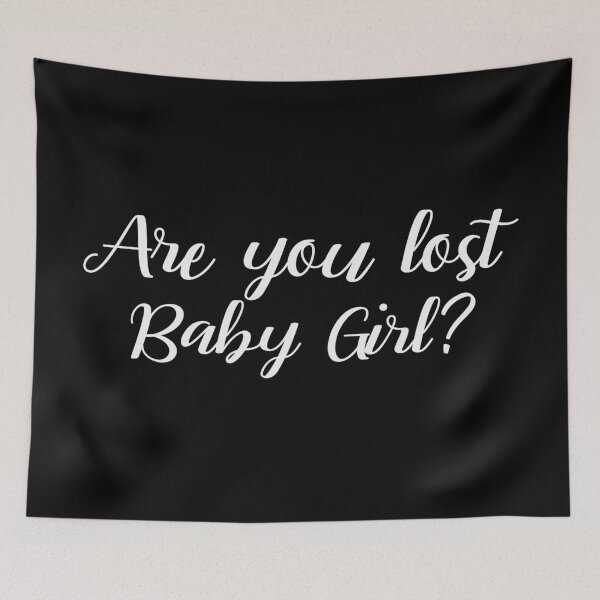 Item preview, Are you lost, Baby Girl?  designed and sold by ThingsShop.