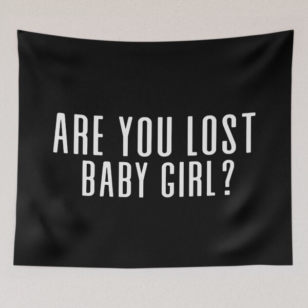 Item preview, Are you lost, Baby Girl?  designed and sold by ThingsShop.