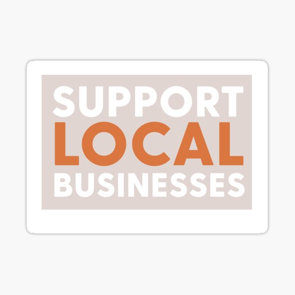 Item preview, Support Local Businesses designed and sold by mjfogarty.
