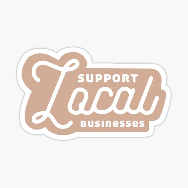 Item preview, Support Local Businesses designed and sold by mjfogarty.