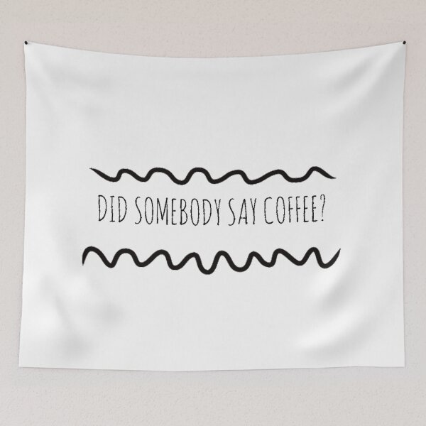 Item preview, Did somebody say Coffee? designed and sold by Glitch Forge.