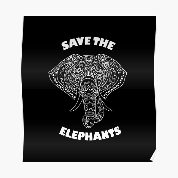 Save The Elephants Posters | Redbubble