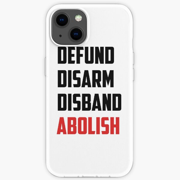 Defund Disarm Disband Abolish iPhone Soft Case