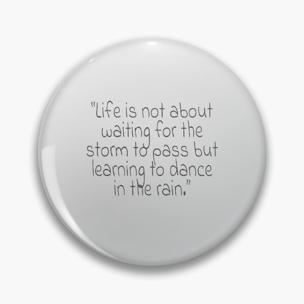 Item preview, "Life is not about waiting for the storm to pass but learning to dance in the rain." Gray Text Quote designed and sold by agsduy.