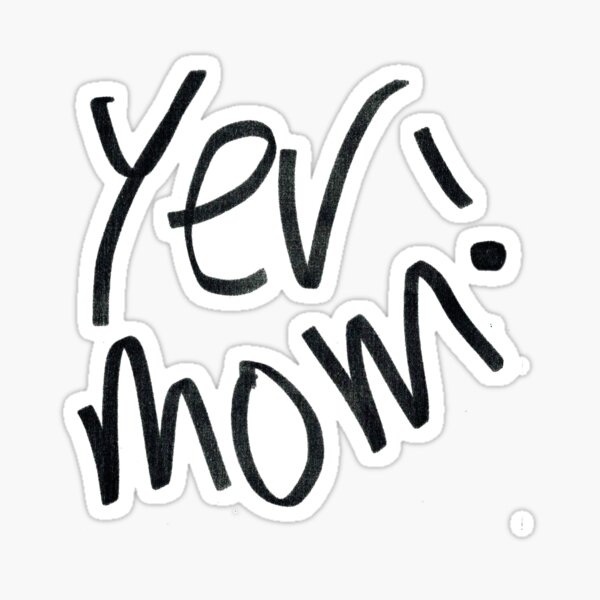 Yer Mom! Black and White option Sticker