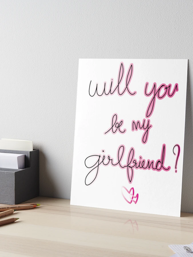 will you be my girlfriend. 1'th August Girl friend day | Art Board Print