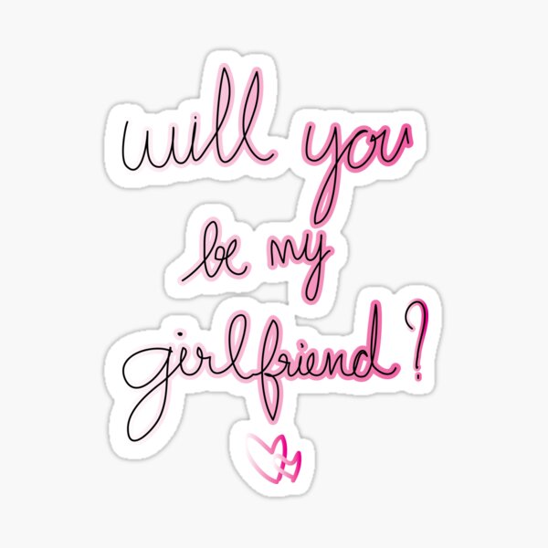 Will you be my girlfriend - LOVE' Sticker