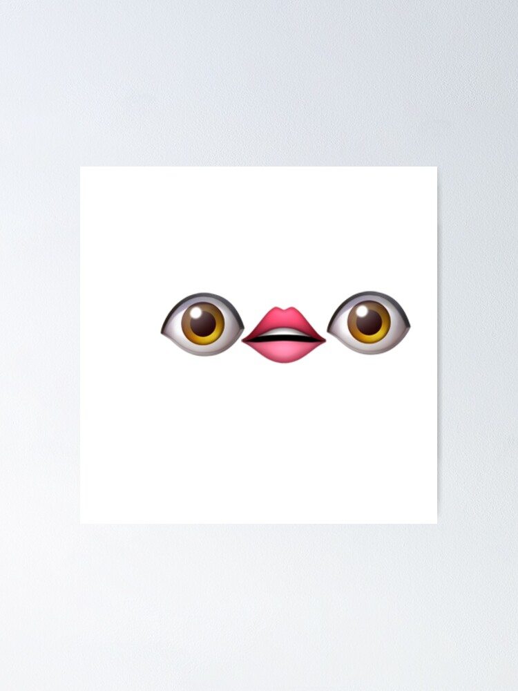 "eye and mouth emojis" Poster by smcgrath02 Redbubble