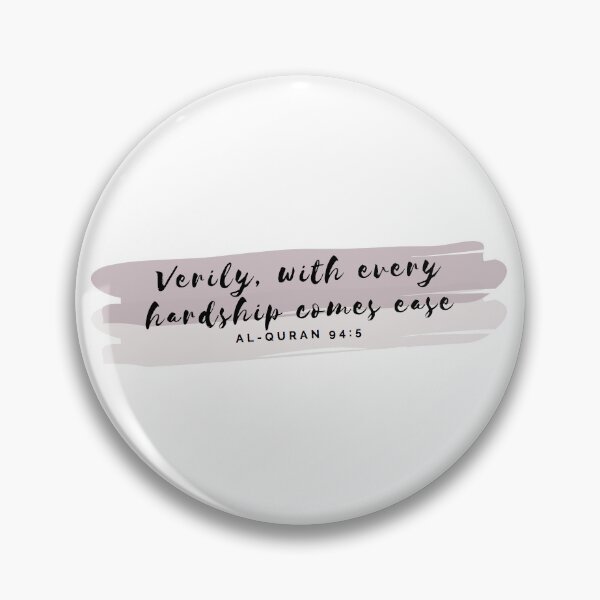 Verily, with every hardship comes ease Pin