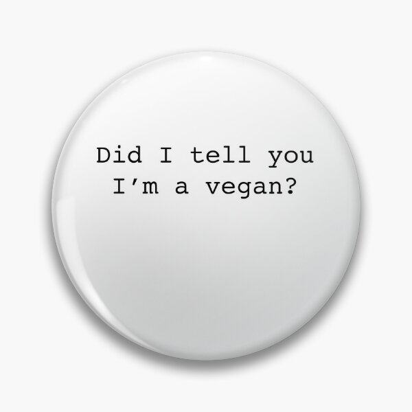 Item preview, Did I tell you I’m vegan? designed and sold by Rae & Nova.