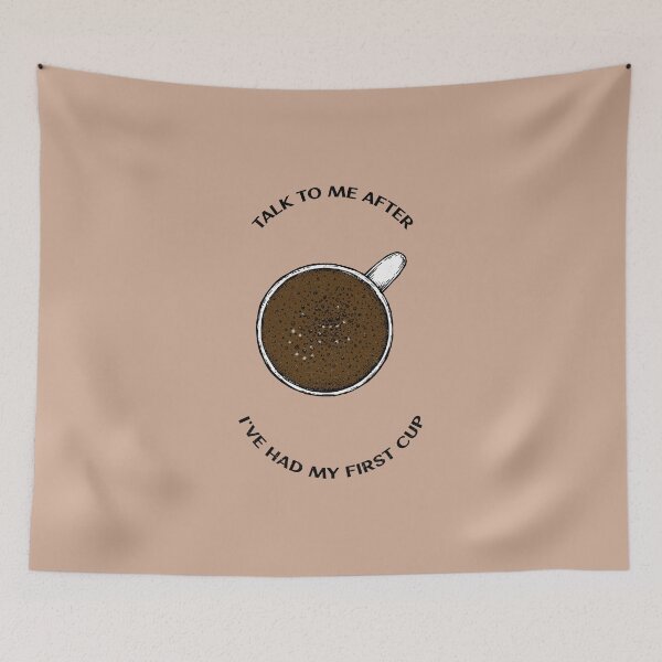 Item preview, Caffeine Addict Quote talk to me after first cup of coffee designed and sold by javes93.