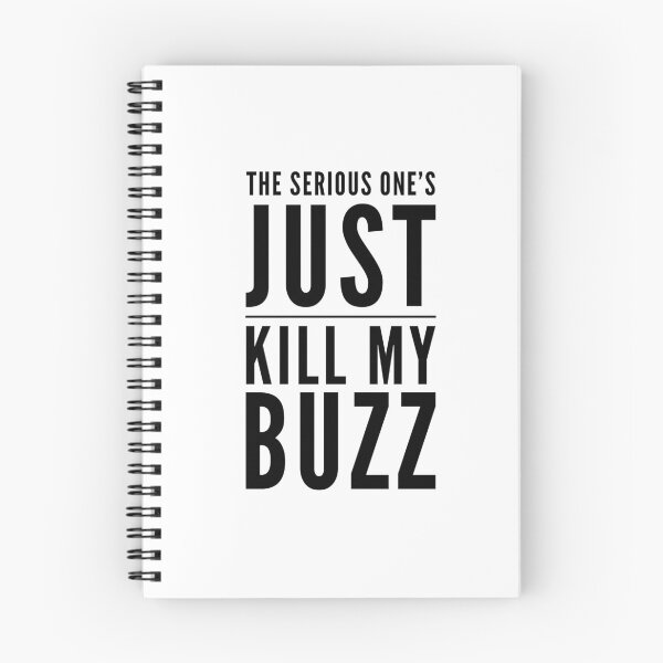 Item preview, The Serious One's Just Kill My Buzz designed and sold by OfferHeat.