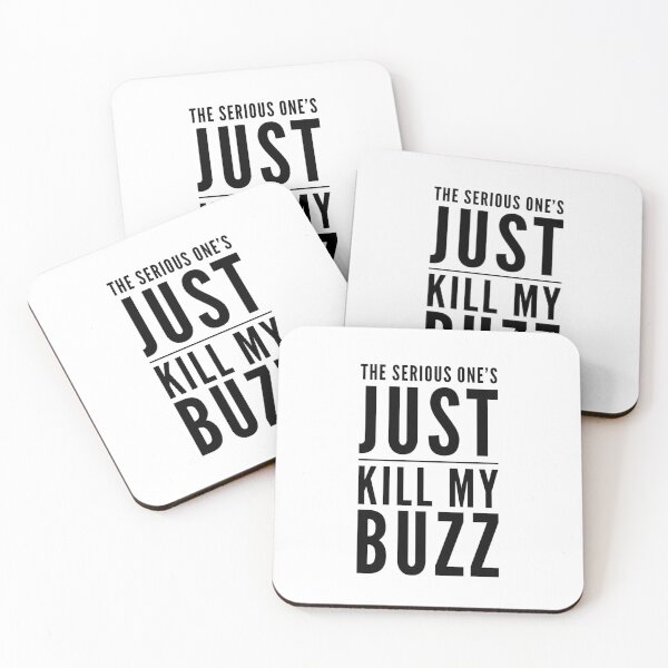 Item preview, The Serious One's Just Kill My Buzz designed and sold by OfferHeat.